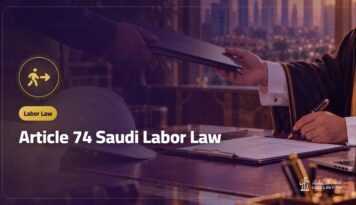 Article 74 Saudi Labor Law: How an Employment Contract Ends