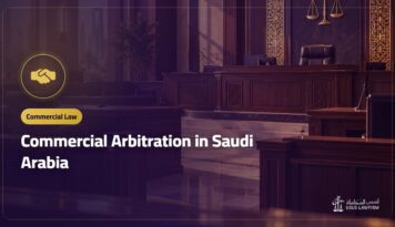 Commercial Arbitration in Saudi Arabia: Clauses, Stages, Enforcement