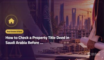 How to Check a Property Title Deed in Saudi Arabia Before Buying