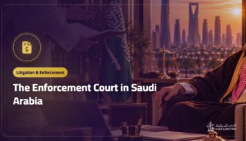The Enforcement Court in Saudi Arabia: Instruments and Steps