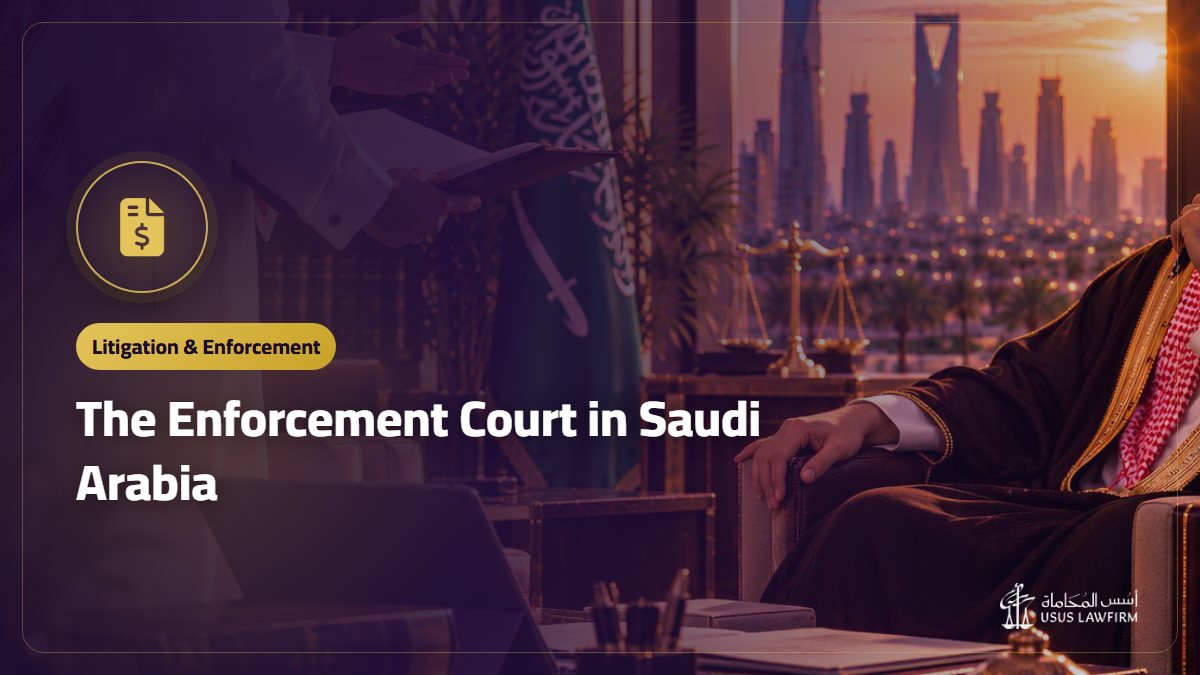 The Enforcement Court in Saudi Arabia: Instruments and Steps