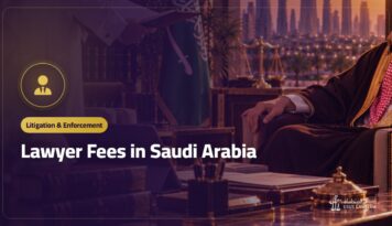Lawyer Fees in Saudi Arabia: How They Are Set and the Fee Agreement