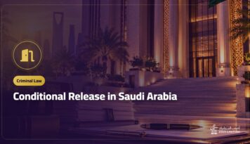 Conditional Release in Saudi Arabia: Who Qualifies and How to Apply