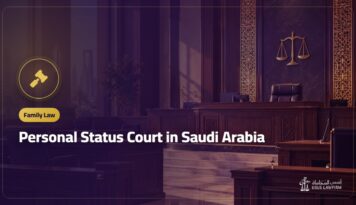 Personal Status Court in Saudi Arabia: Cases It Hears and How to File