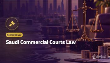 Saudi Commercial Courts Law: Jurisdiction and How to File a Claim