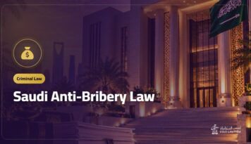 Saudi Anti-Bribery Law: Who Is Liable, Reporting and Compliance