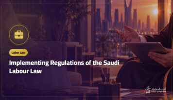 Implementing Regulations of the Saudi Labour Law: A Practical Guide
