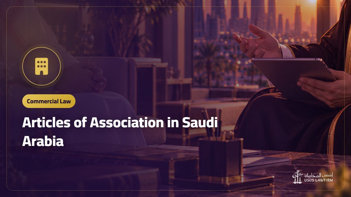 Articles of Association in Saudi Arabia: Essential Clauses and the Ones That Prevent Partner Disputes