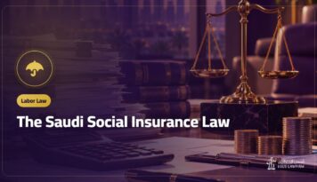 The Saudi Social Insurance Law: What It Covers, Registration Mistakes and How to Object