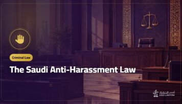 The Saudi Anti-Harassment Law: What Counts as Harassment, the Penalties and How to Report