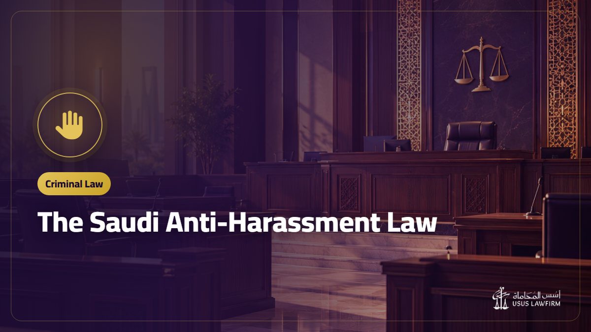 The Saudi Anti-Harassment Law: What Counts as Harassment, the Penalties and How to Report