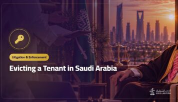 Evicting a Tenant in Saudi Arabia: The Fast Route through the Enforcement Court and What Slows It