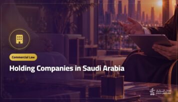 Holding Companies in Saudi Arabia: When You Need One and How to Set It Up