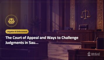The Court of Appeal and Ways to Challenge Judgments in Saudi Arabia