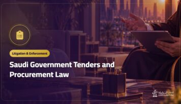 Saudi Government Tenders and Procurement Law: Stages, Contractor Rights and Disputes