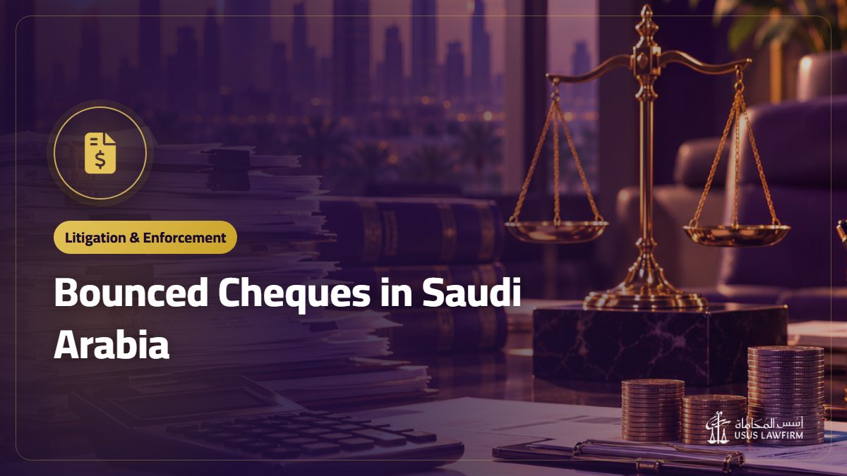 Bounced Cheques in Saudi Arabia: Reporting, Enforcement and Recovery