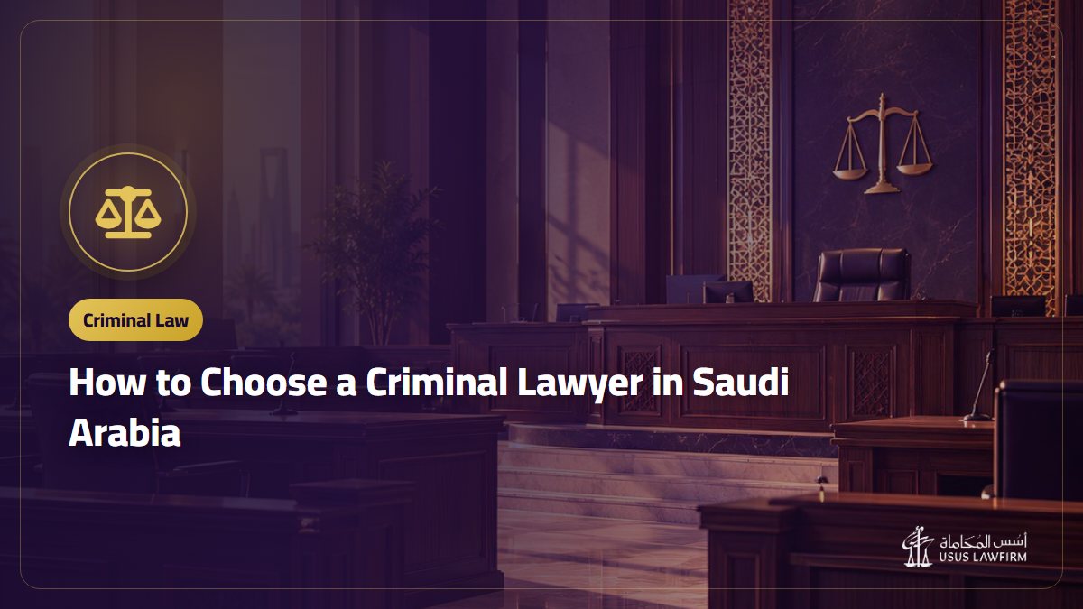 How to Choose a Criminal Lawyer in Saudi Arabia: 7 Questions Before You Hire