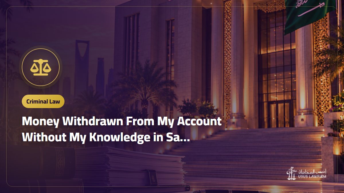 Money Withdrawn From My Account Without My Knowledge in Saudi Arabia: What to Do