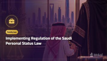 Implementing Regulation of the Saudi Personal Status Law: Key Rules by Article