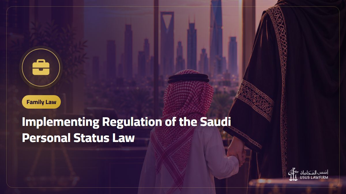 Implementing Regulation of the Saudi Personal Status Law: Key Rules by Article