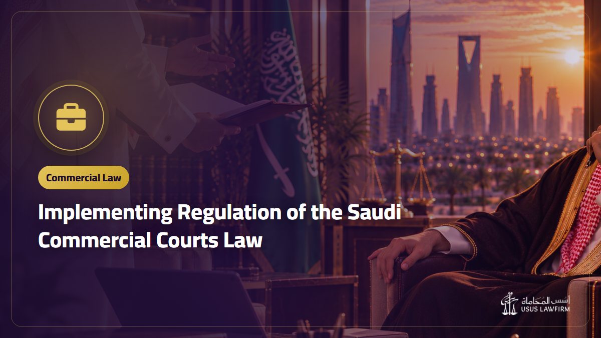 Implementing Regulation of the Saudi Commercial Courts Law: Notice, Time Limits and Small Claims