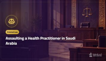Assaulting a Health Practitioner in Saudi Arabia: Penalty and What to Do