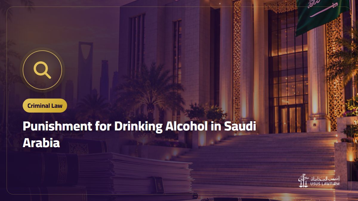 Punishment for Drinking Alcohol in Saudi Arabia: Hadd, Ta’zir and Proof