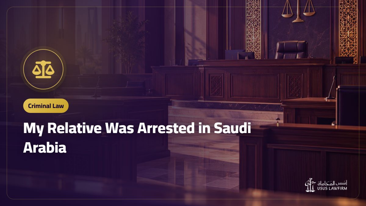 My Relative Was Arrested in Saudi Arabia: The First 48 Hours
